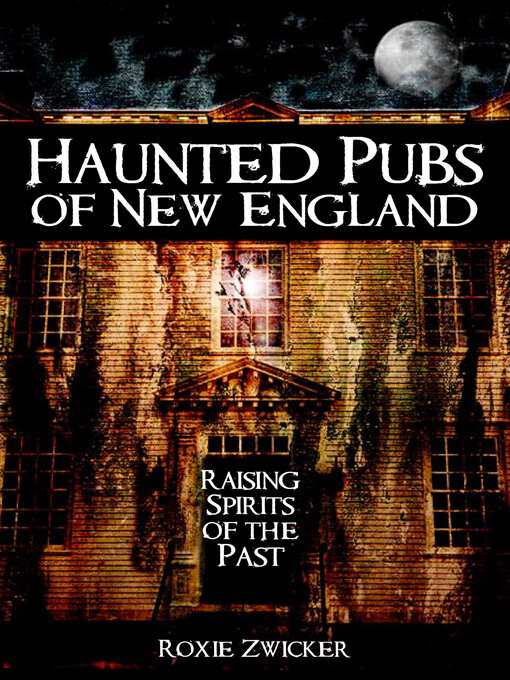 Title details for Haunted Pubs of New England by Roxie Zwicker - Available